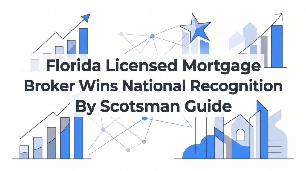 7 Strategies That Earn National Recognition in Florida Mortgage Brokerage — And What They Mean for Your Home Loan