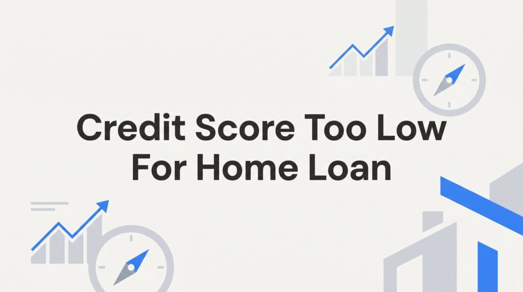 7 Proven Strategies When Your Credit Score Is Too Low for a Home Loan in Florida