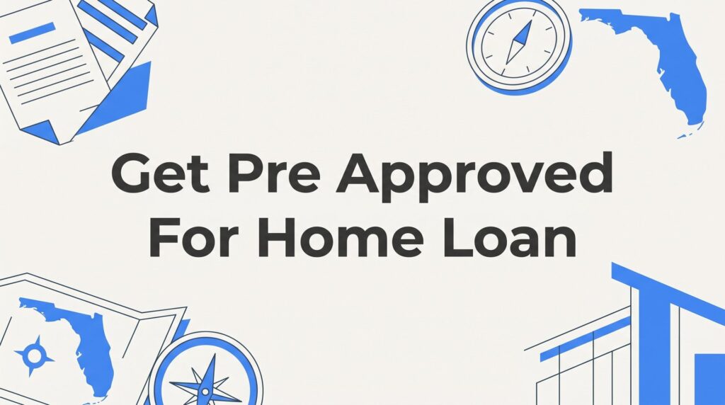 How to Get Pre-Approved for a Home Loan in Florida: A Step-by-Step Guide