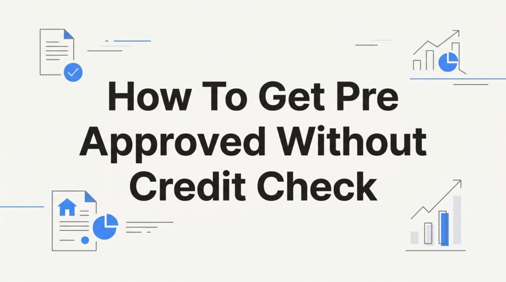 How to Get Pre-Approved for a Mortgage Without a Credit Check: A Florida Homebuyer’s Step-by-Step Guide