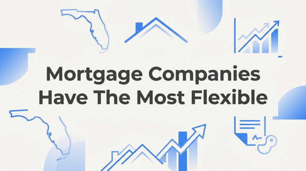Which Mortgage Companies Have the Most Flexible Lending Guidelines in Florida?