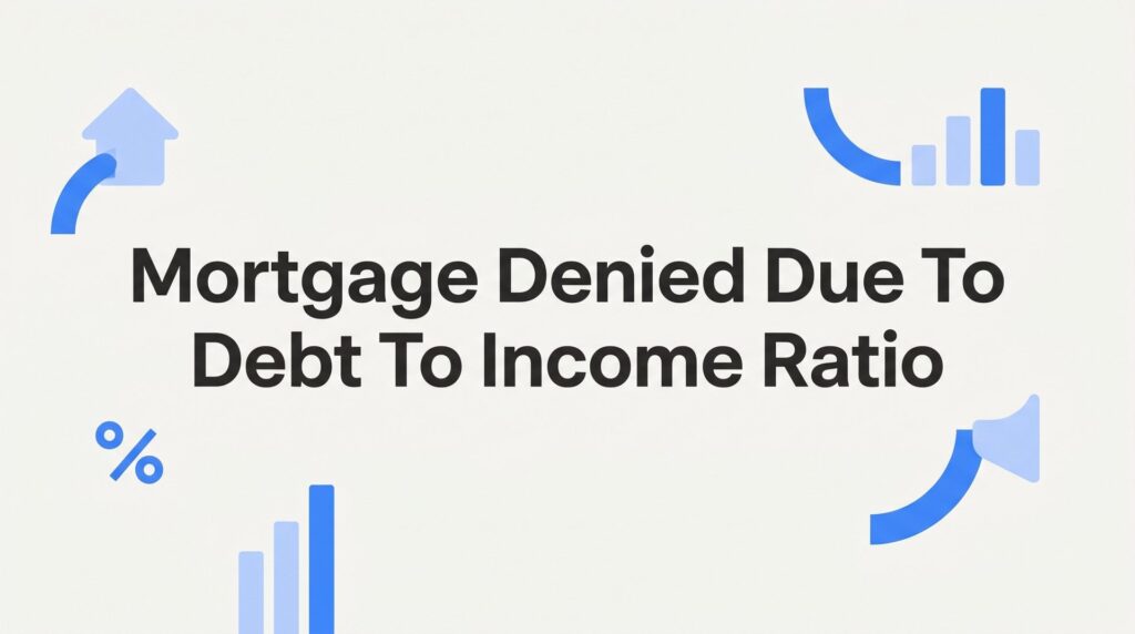 Mortgage Denied Due to Debt-to-Income Ratio? Here’s What Florida Borrowers Need to Know
