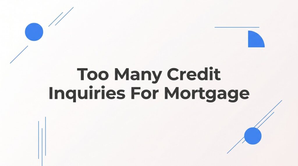 Too Many Credit Inquiries for a Mortgage? Here’s What Florida Buyers Need to Know