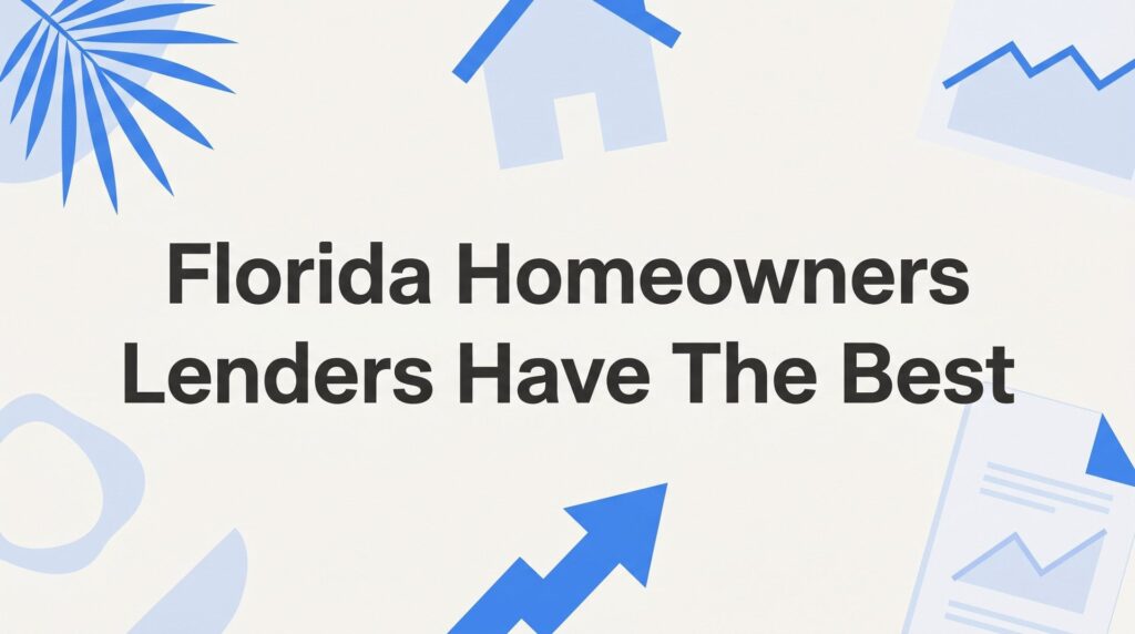 7 Strategies Florida Homeowners Use to Get the Best Lender Terms
