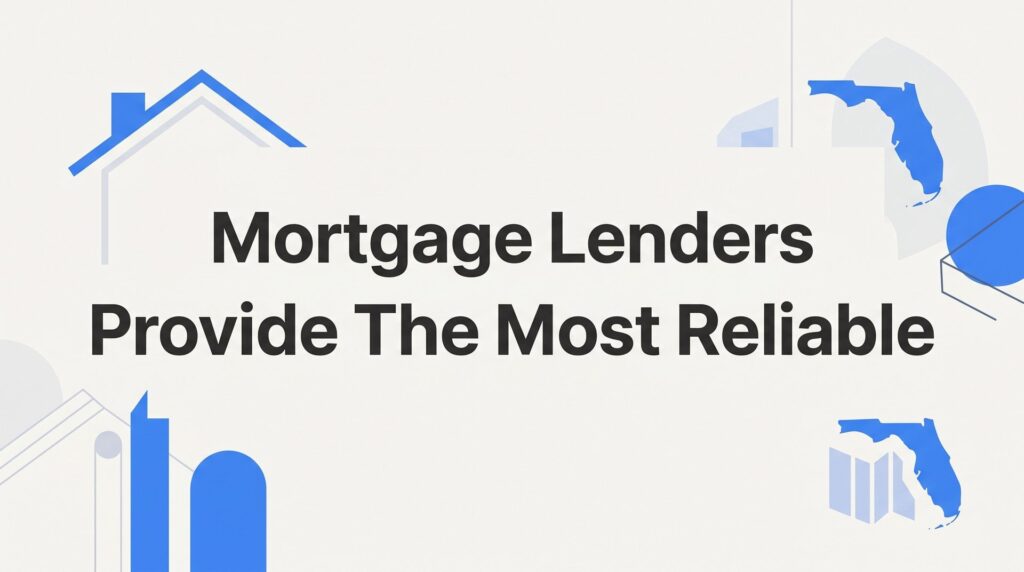 Which Mortgage Lenders Provide the Most Reliable Service in Florida? A Clear Breakdown